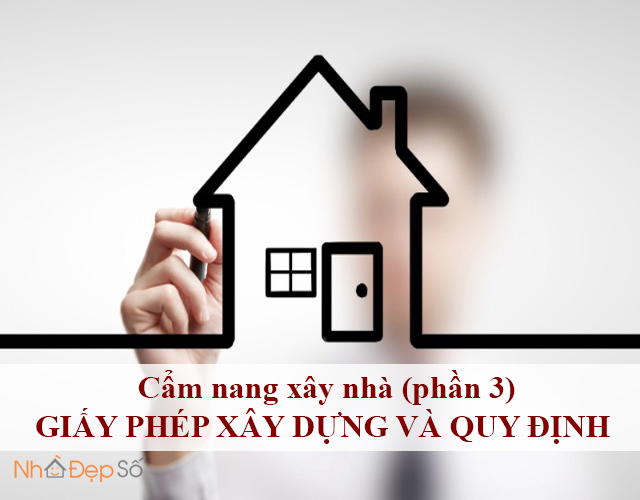 Cẩm nang xây nhà (phần 3) - Giấy phép xây dựng và quy định