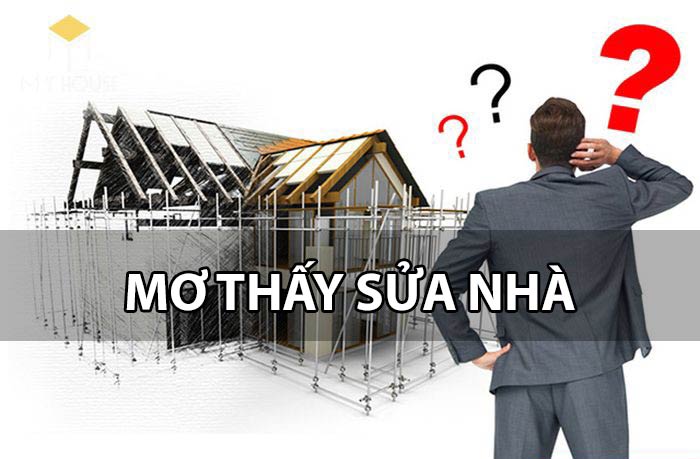 [Giải mã] Mơ thấy sửa nhà là điềm báo tốt hay xấu? 32