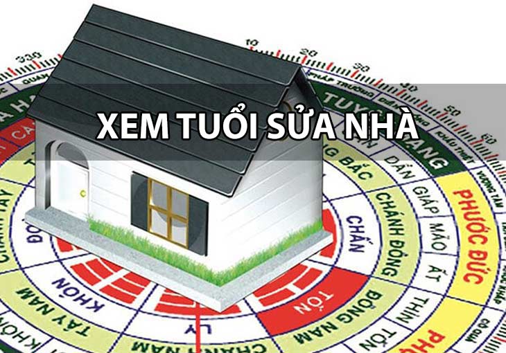 Xem tuổi sửa nhà (Lưu ý nhất định phải nhớ) 18